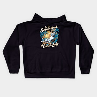 Funny Cat Out Of School Quote Is It Summer Break Yet Lunch Lady Kids Hoodie